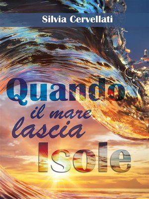 cover image of Quando il mare lascia isole--Trilogia
